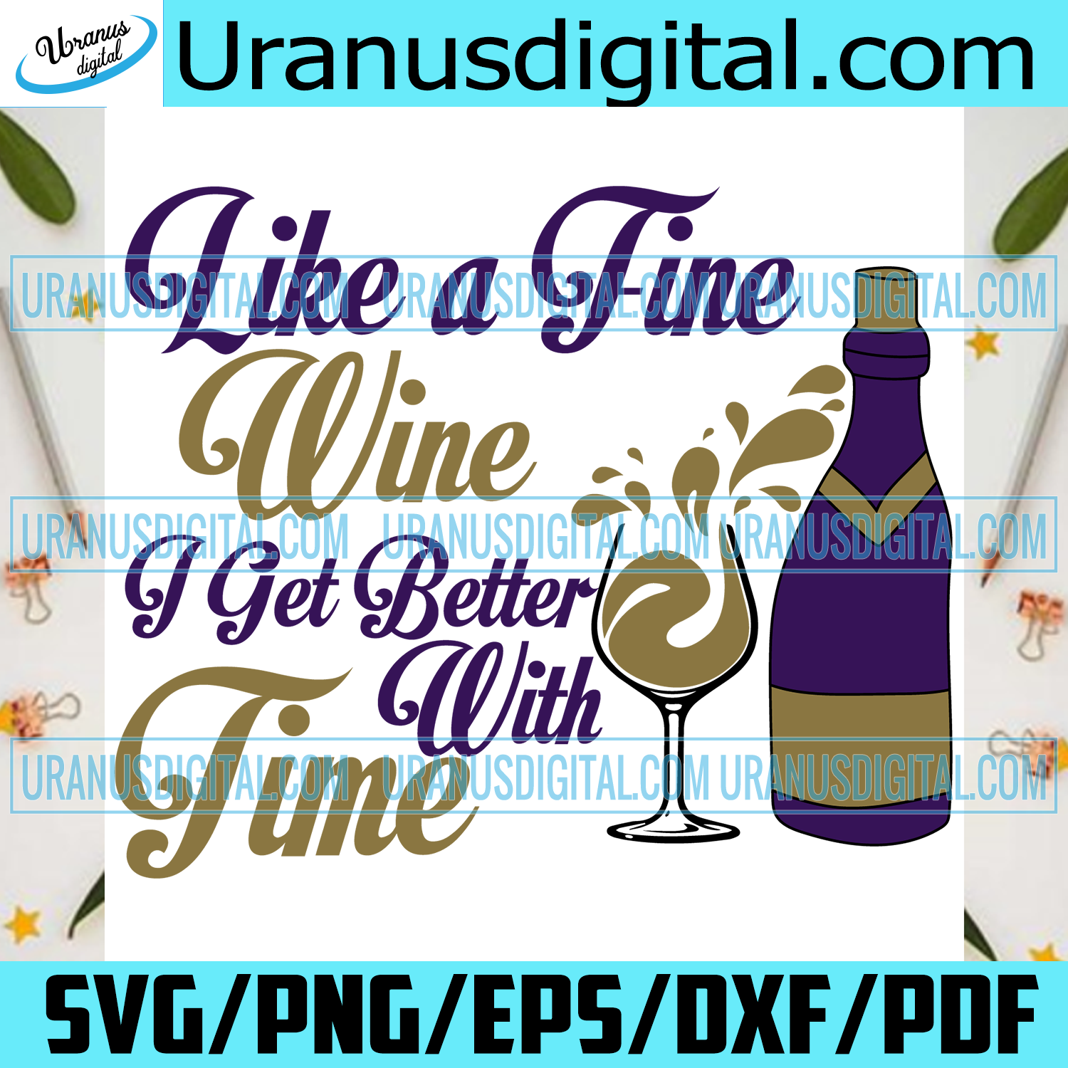 Download Like A Fine Wine I Get Better With Time Birthday Svg Drink Wine Svg Uranusdigital