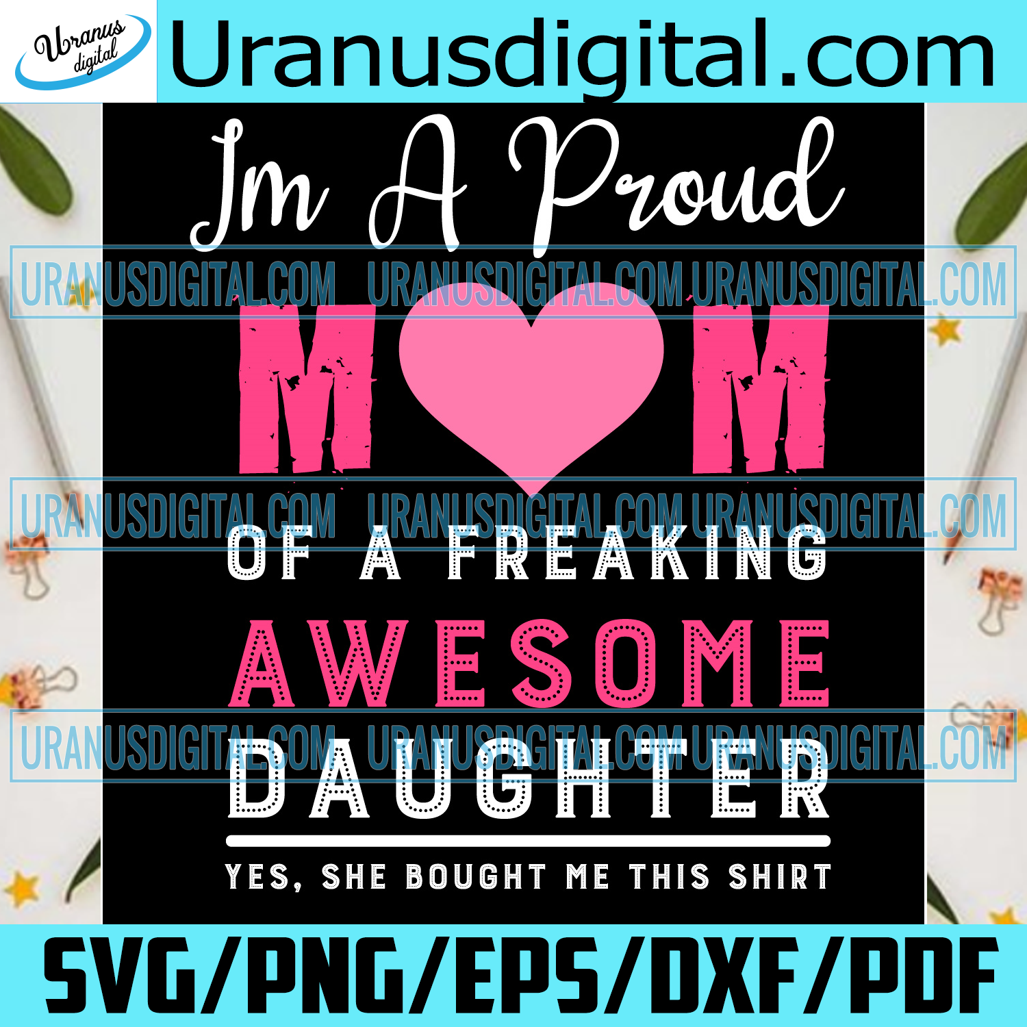 Download I Am A Proud Mom Of A Freaking Awesome Daughter Svg Mother Day Svg M Uranusdigital