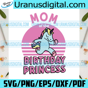 Download Mom Of The Birthday Princess Svg Birthday Svg Mom Svg Mommy Svg Bi Uranusdigital
