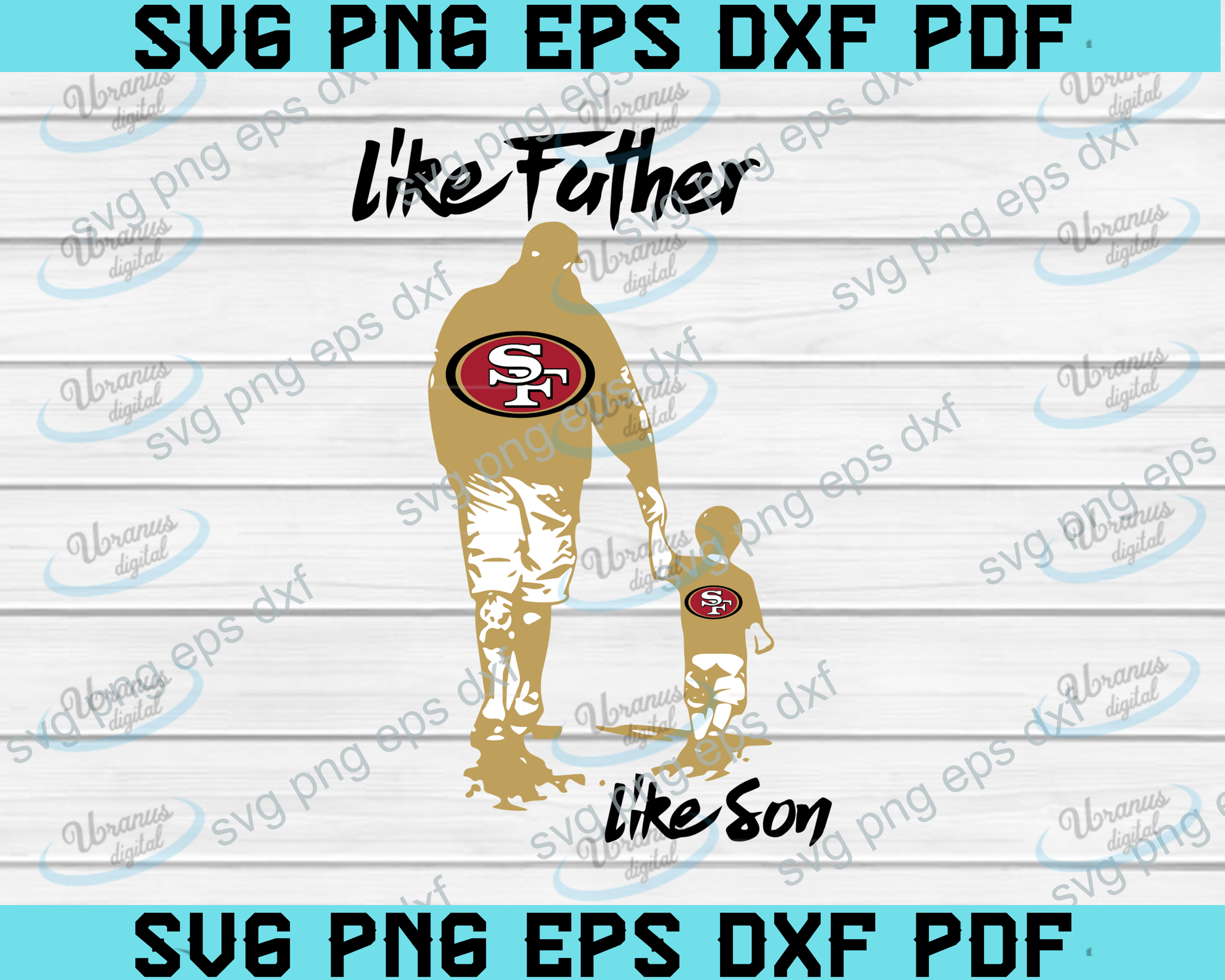 Like Father Like Son San Francisco 49ers Nfl Svg Fathers Day Svg Fathe Uranusdigital