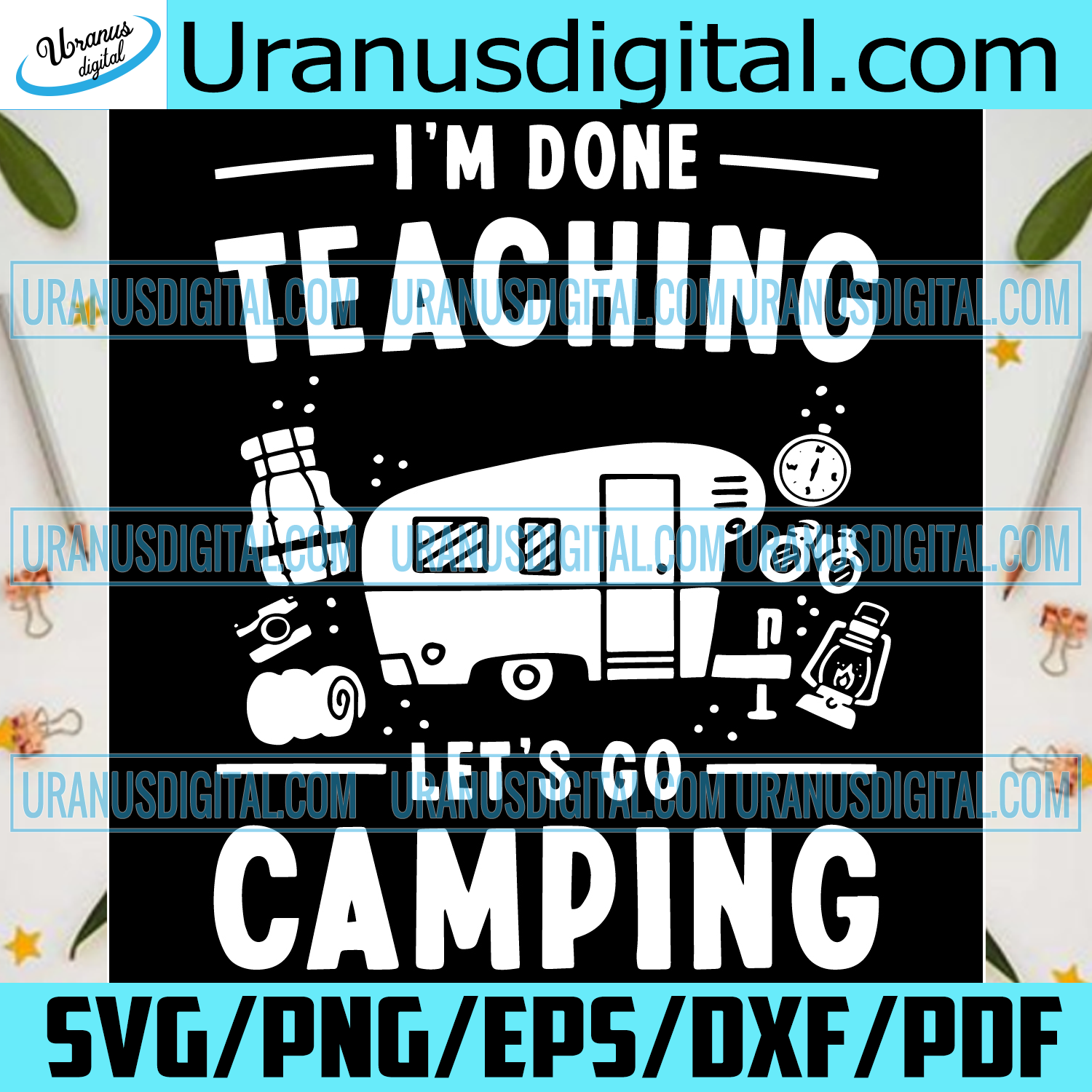 Download Im Done Teaching Lets Go Camping Svg Trending Svg Teacher Saying Svg Uranusdigital