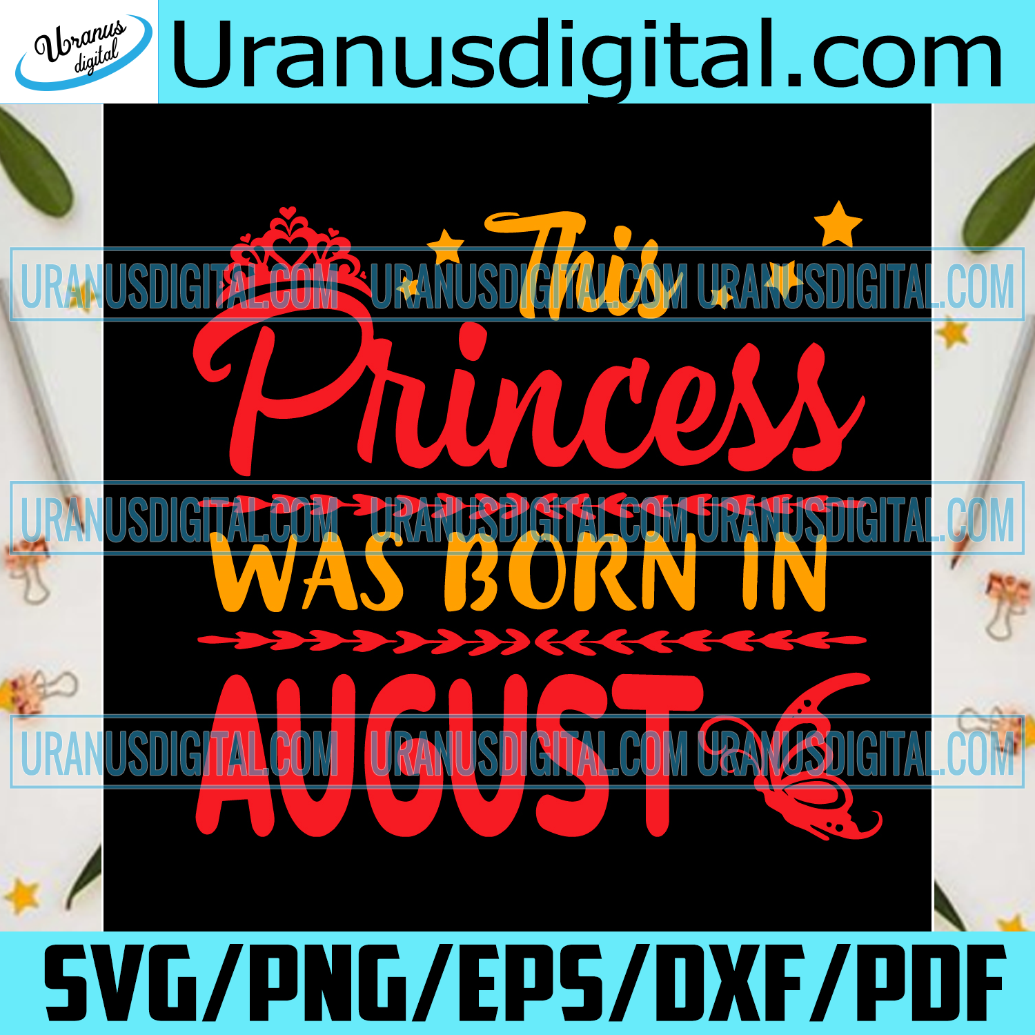 Download This Princess Was Born In August Svg Birthday Svg August Princess Sv Uranusdigital