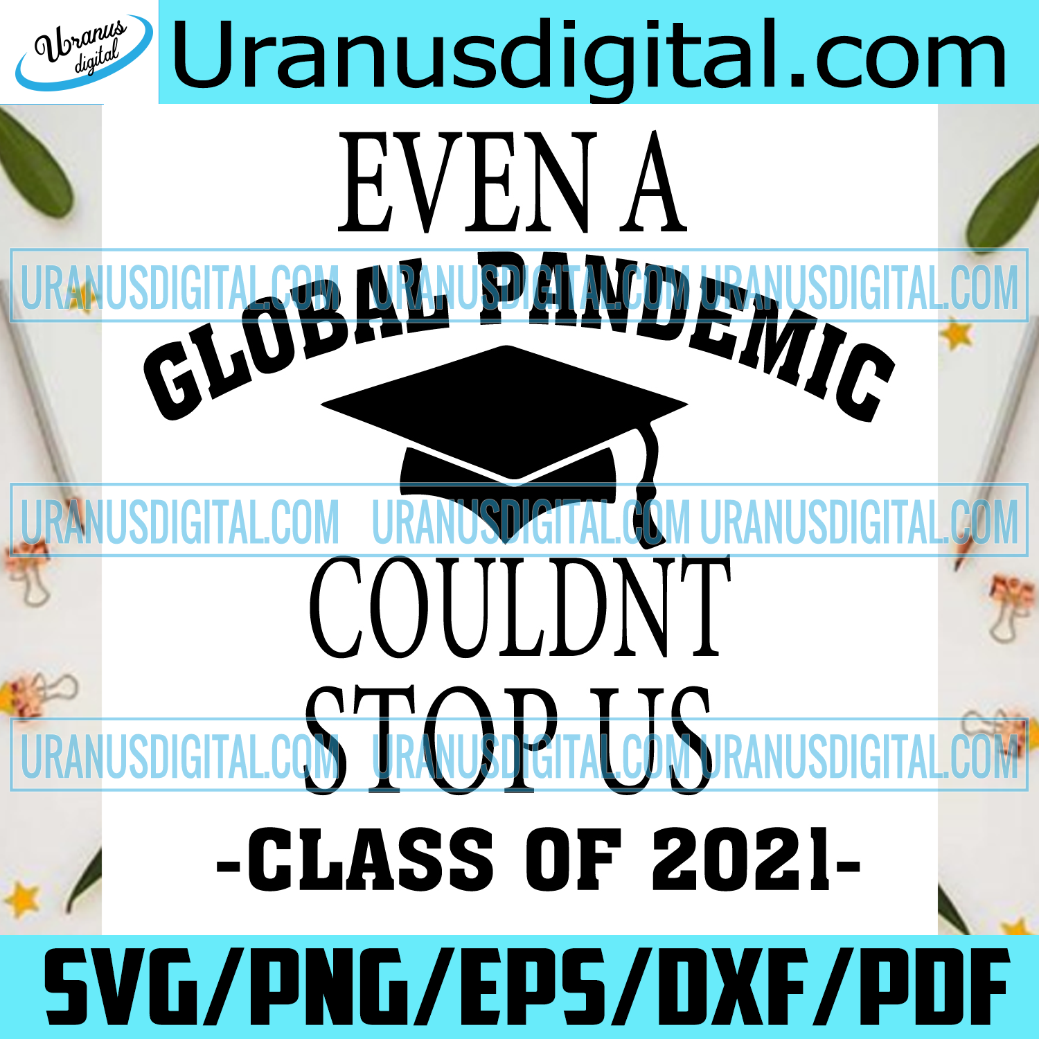 Download Even Global Pandemic Couldnt Stop Us Class Of 2021 Svg Trending Svg Uranusdigital