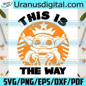 Download This Is The Way Svg Trending Svg Yoda Svg Baby Yoda Svg Cute Yoda Uranusdigital