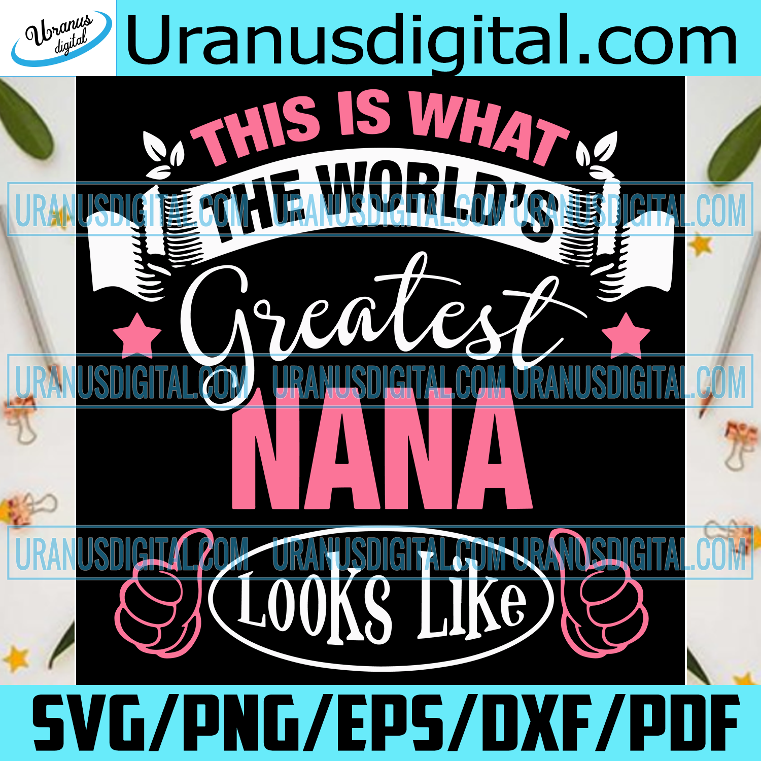 Download This Is What The Worlds Greatest Nana Look Like Svg Greatest Nana Wo Uranusdigital