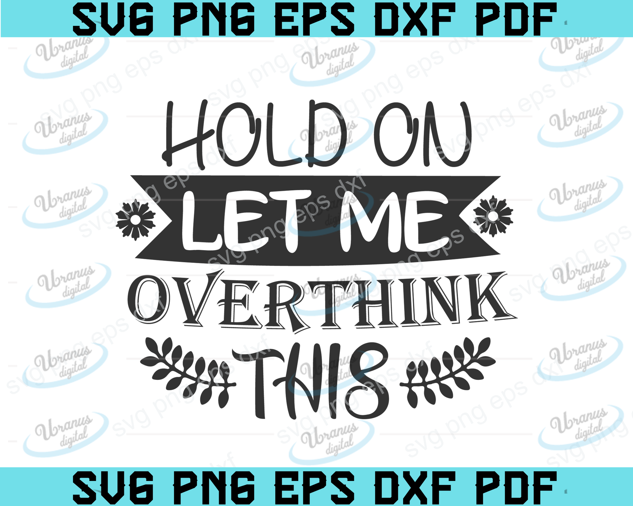 Download Hold On Let Me Overthink This Svg Women S Cut File Mom Shirt Design Uranusdigital