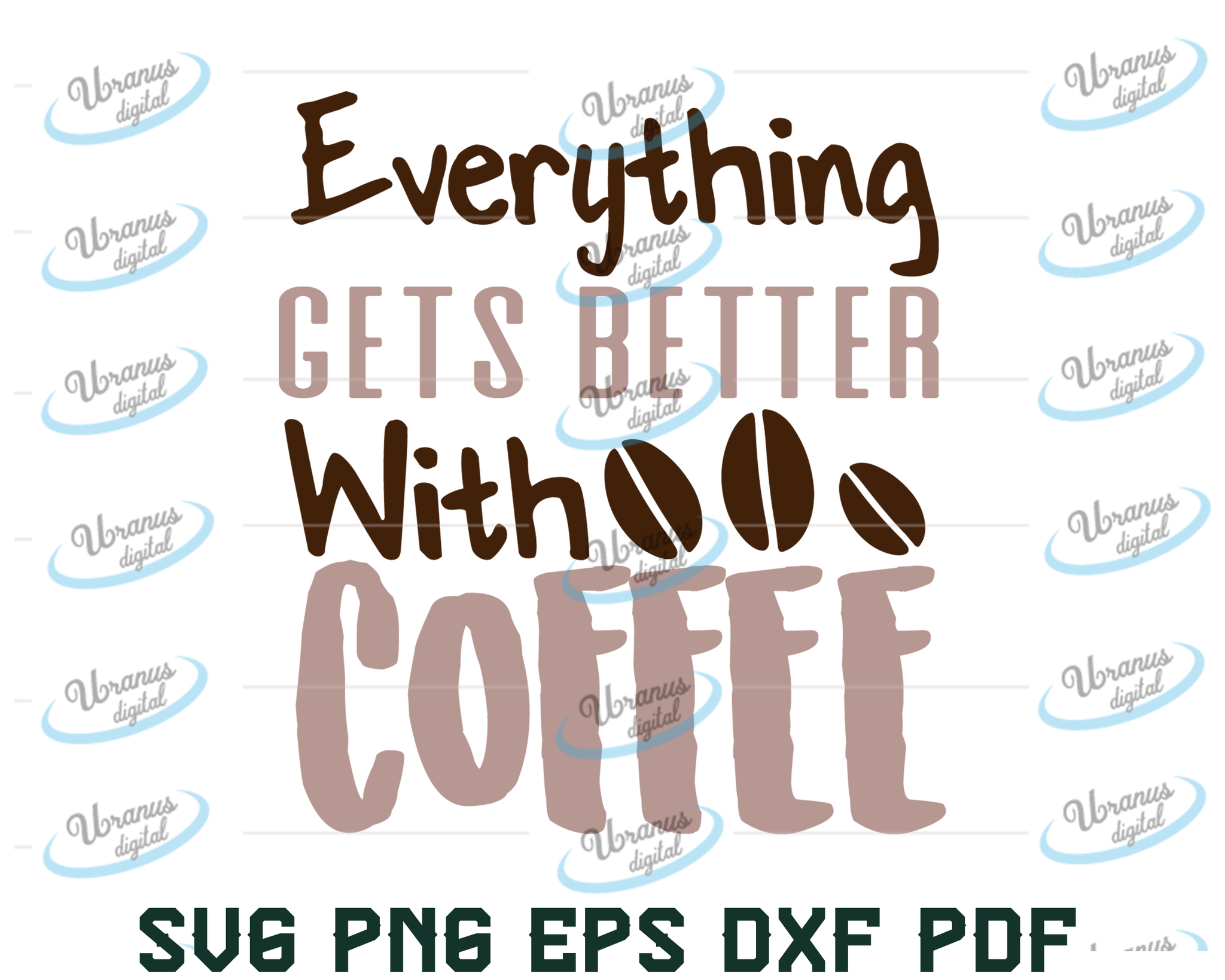 Download Everything Gets Better With Coffee Svg Coffee Lover Svg Mom Fuel Svg Uranusdigital