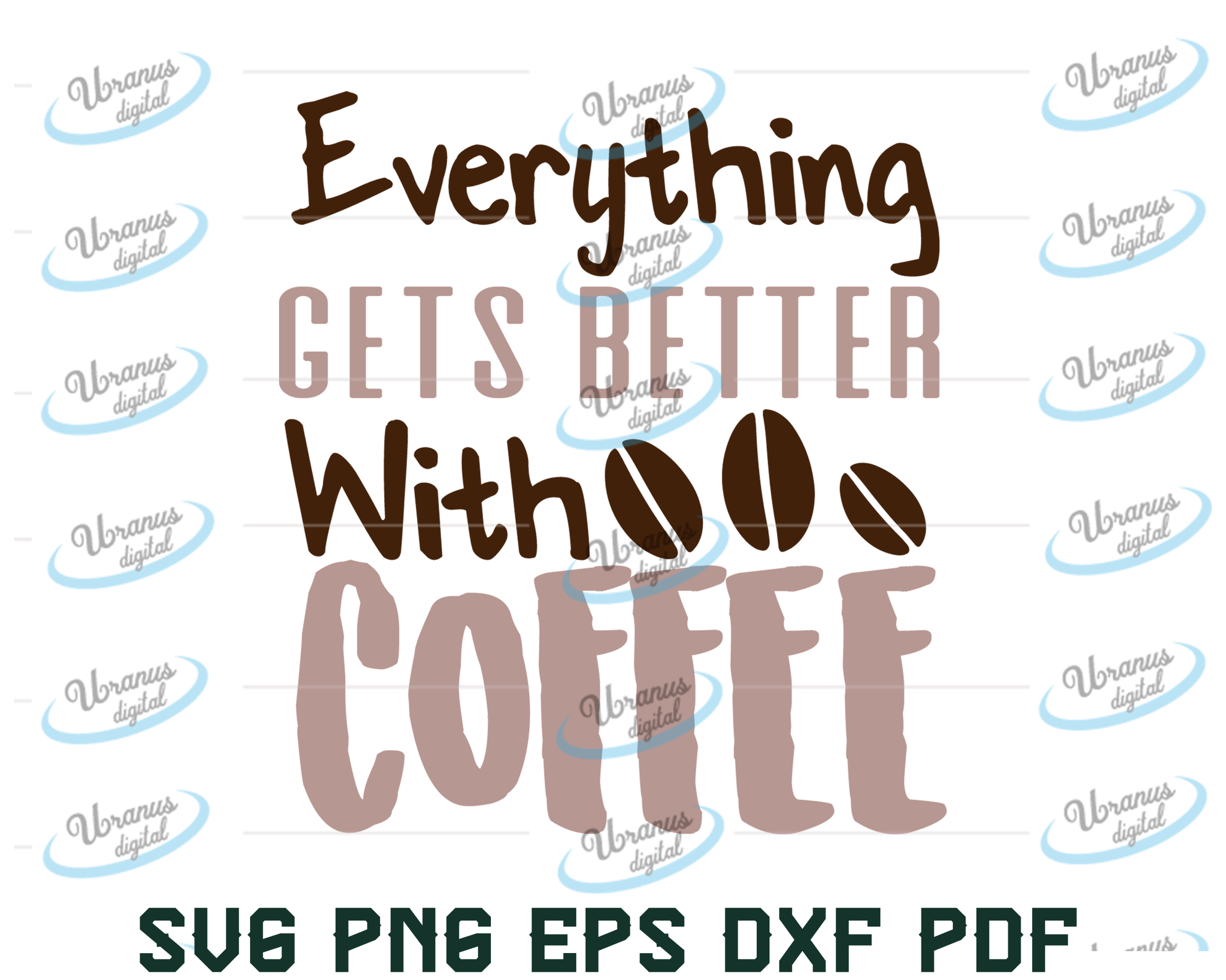 Download Everything Gets Better With Coffee Svg Coffee Lover Svg Mom Fuel Svg Uranusdigital 3D SVG Files Ideas | SVG, Paper Crafts, SVG File