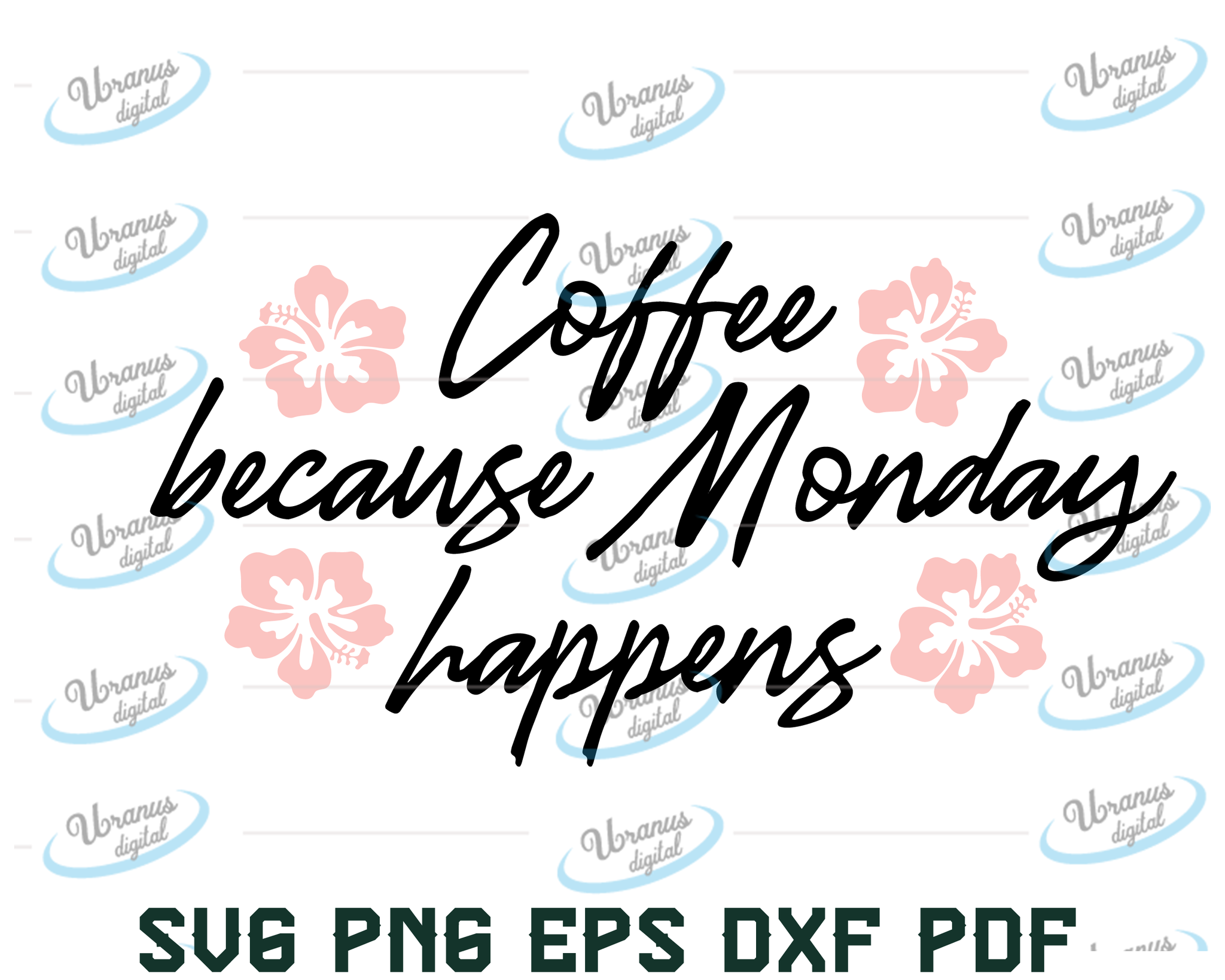 Download Coffee Quote Svg Coffee Because Mondays Happen Svg Monday Quote Svg Uranusdigital