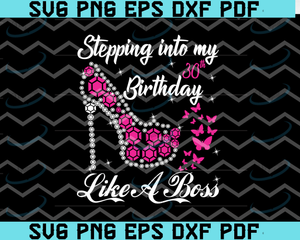 Download Stepping Into My 30th Birthday 30th Birthday Svg 30 Years Old Birthday Uranusdigital