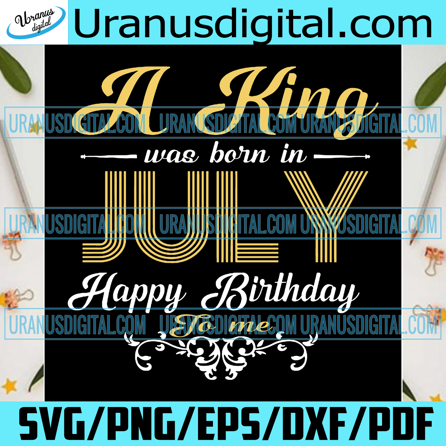 A King Was Born In July Happy Birthday To Me Svg Uranusdigital