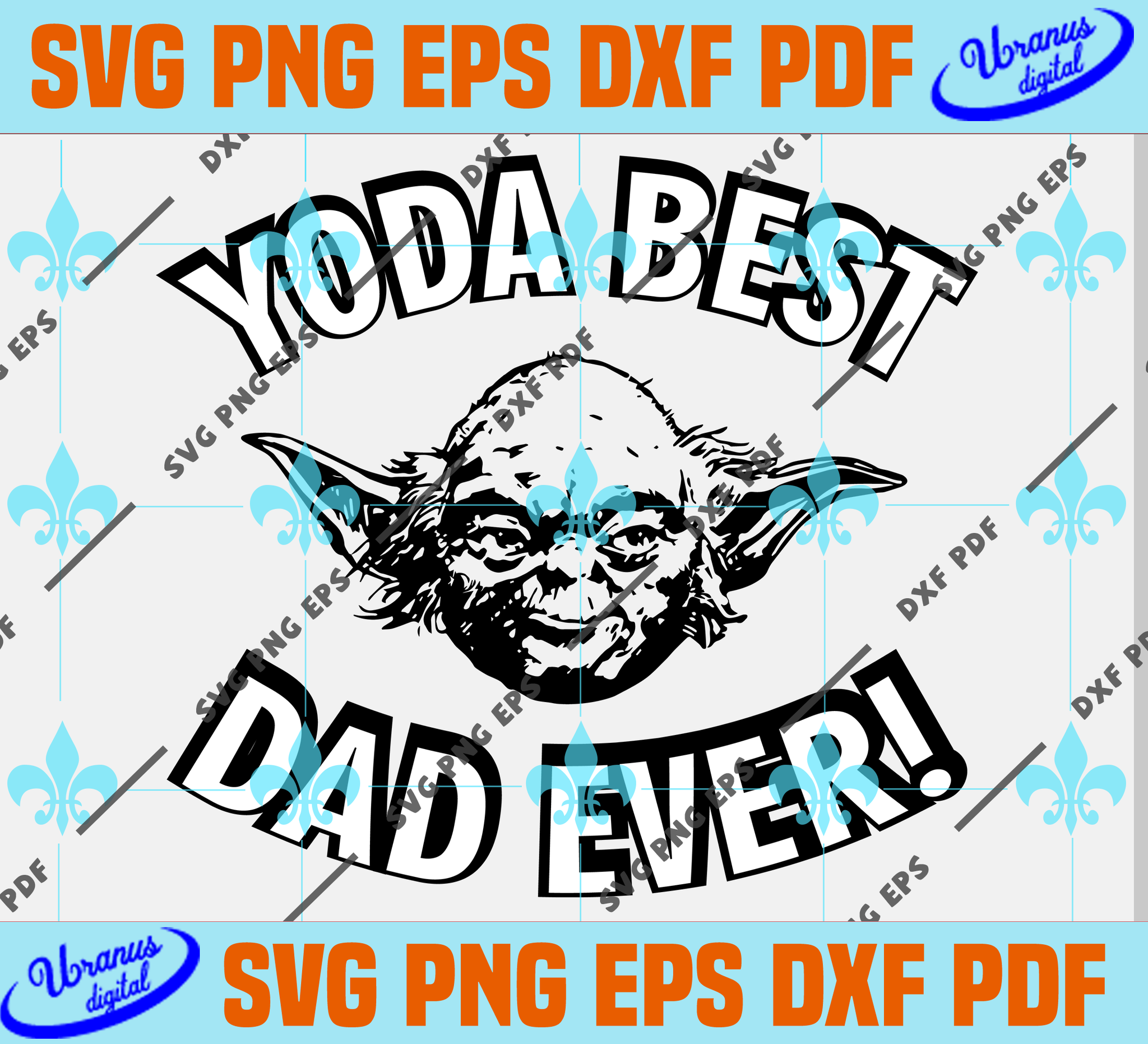 Download Yoda Best Dad Ever Fathers Day Gift Yoda Svg Yoda Best Dad Dad Gift D Uranusdigital SVG, PNG, EPS, DXF File