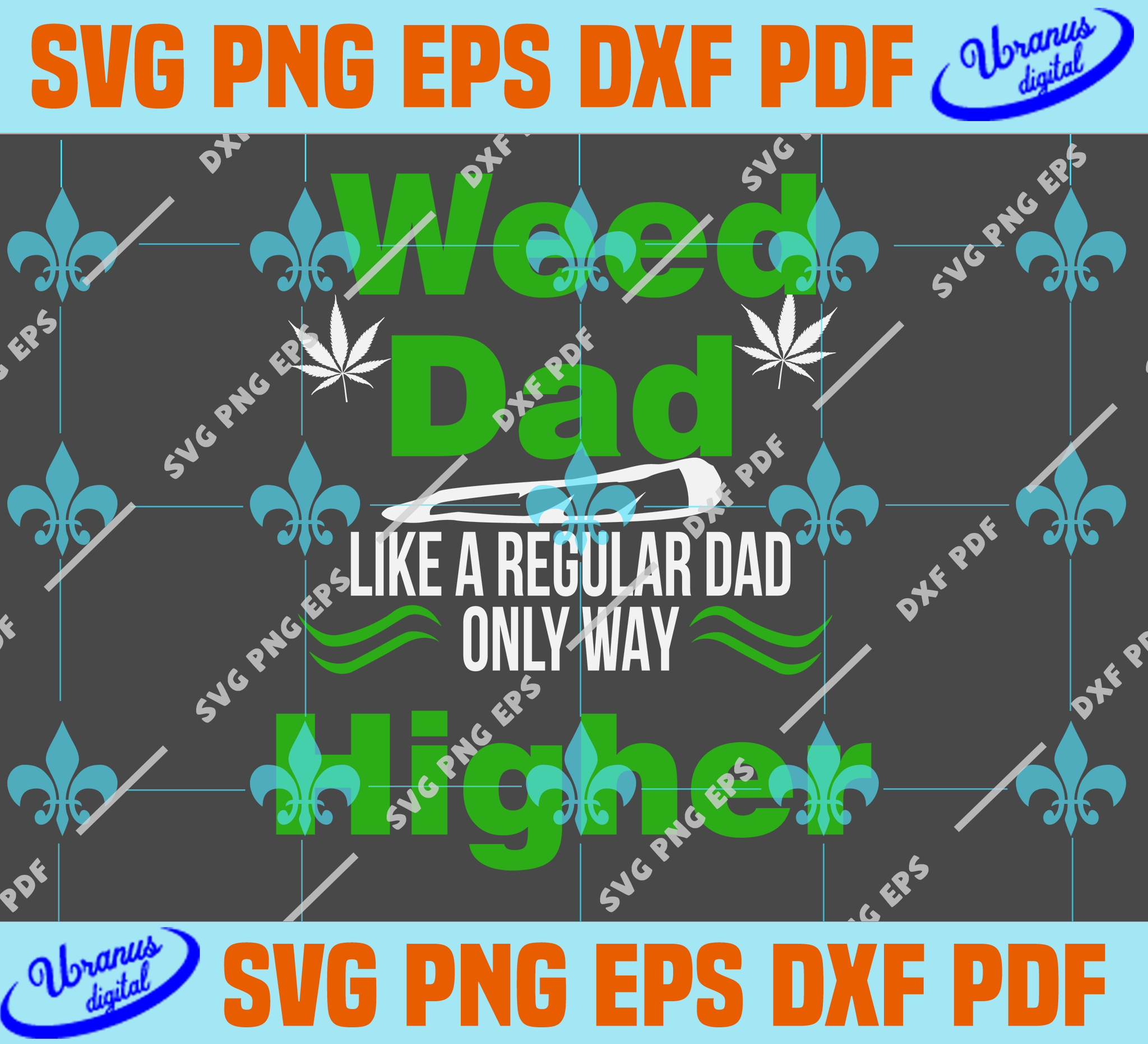 Download Weed Dad Like A Regular Dad Only Way Higher Svg Happy Father S Day Fat Uranusdigital