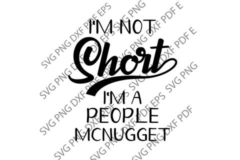 Download Quotes And Sayings Svg Tagged I M Not Short I M A People Mcnugget Svg Uranusdigital