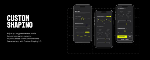 Adjust your aggressiveness profile turn compensation, dynamic responsiveness and much more in the Onewheel app with Custom Shaping 3.0