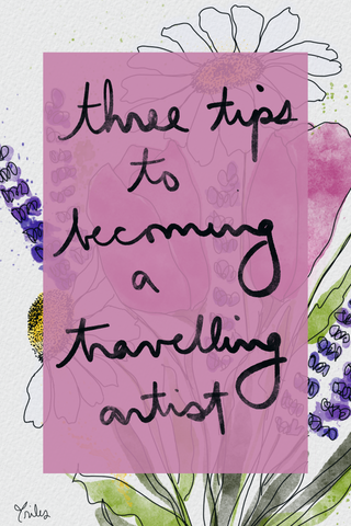Three tips to becoming a traveling artist - full-time travel as an artist