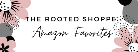 The Rooted Shoppes Amazon Favorites