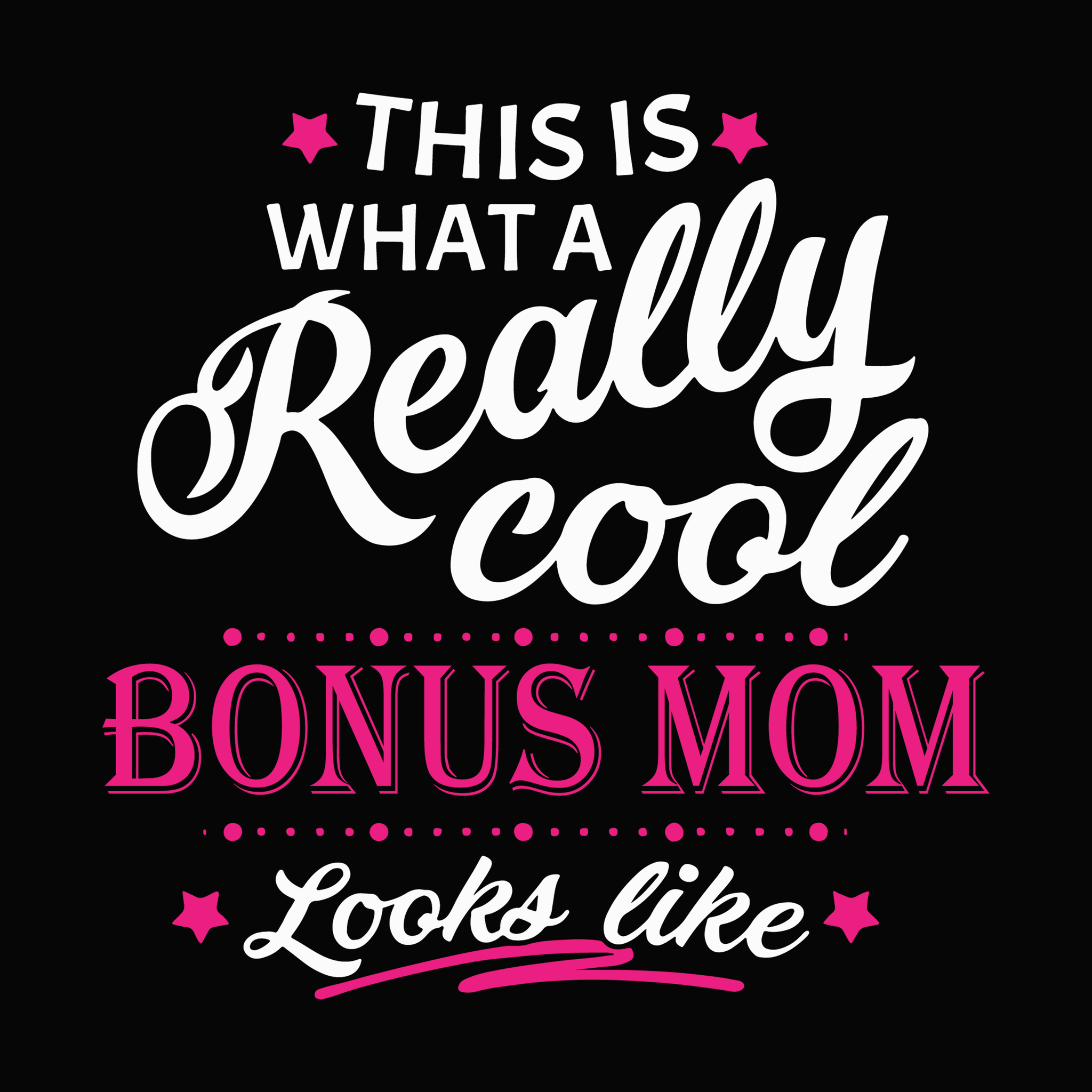 Download This Is What A Really Cool Bonus Mom Look Like Svg This Is What A Rea Buydesigntshirt