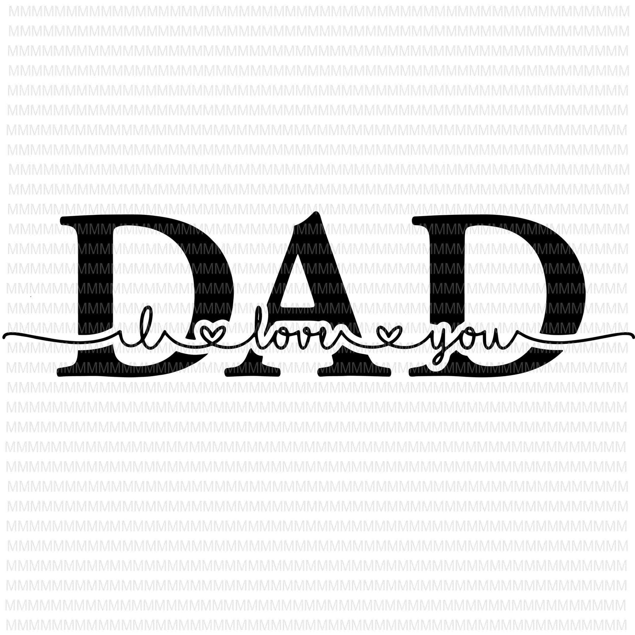 I Love You Dad Svg Dad Svg Father S Day Svg Father S Day Vector Sv Buydesigntshirt