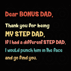 Download Dear Bonus Dad Thank You For Being My Step Dad Svg Father S Day Vect Buydesigntshirt