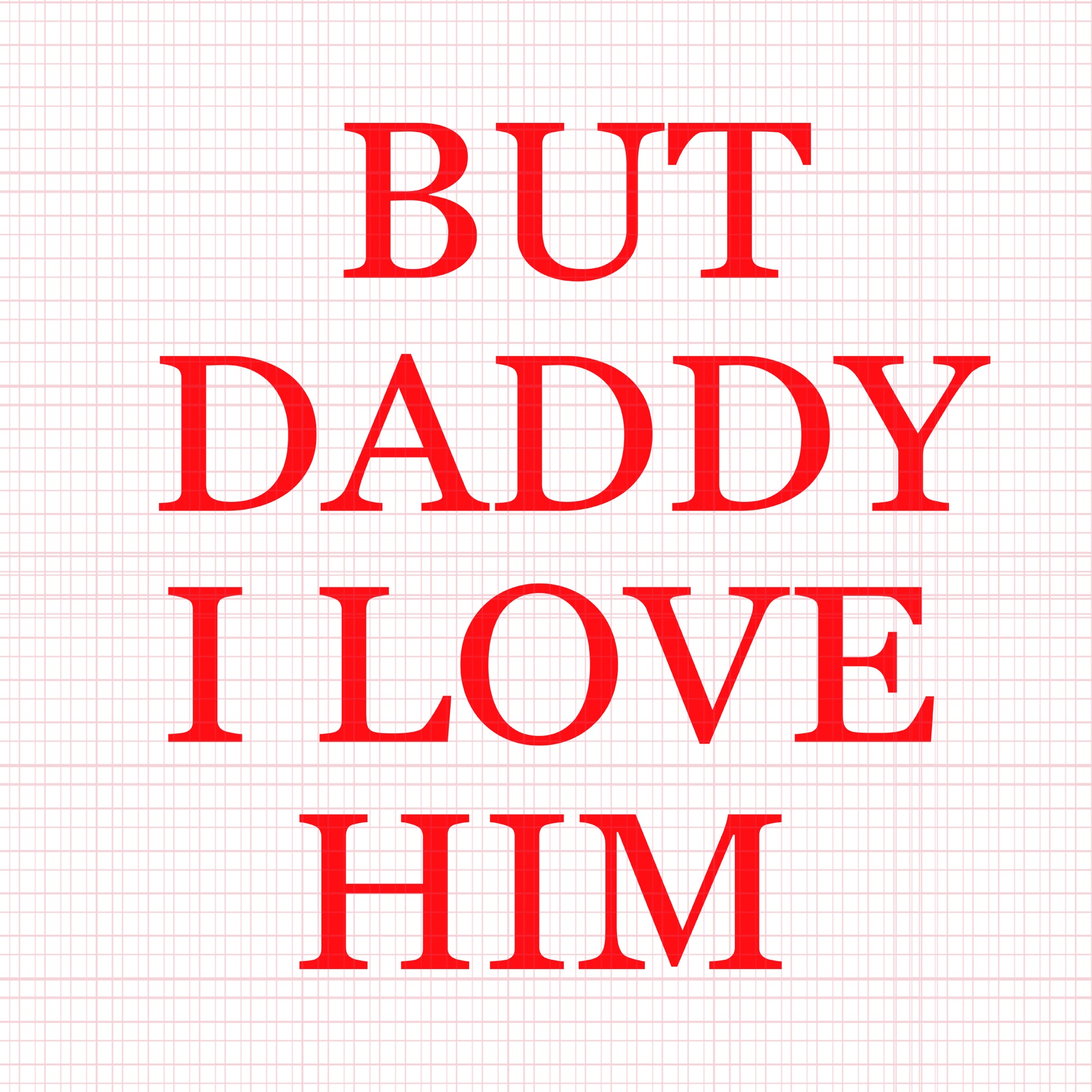 Download But Daddy I Love Him Svg But Daddy I Love Him Daddy Svg Love Daddy Buydesigntshirt