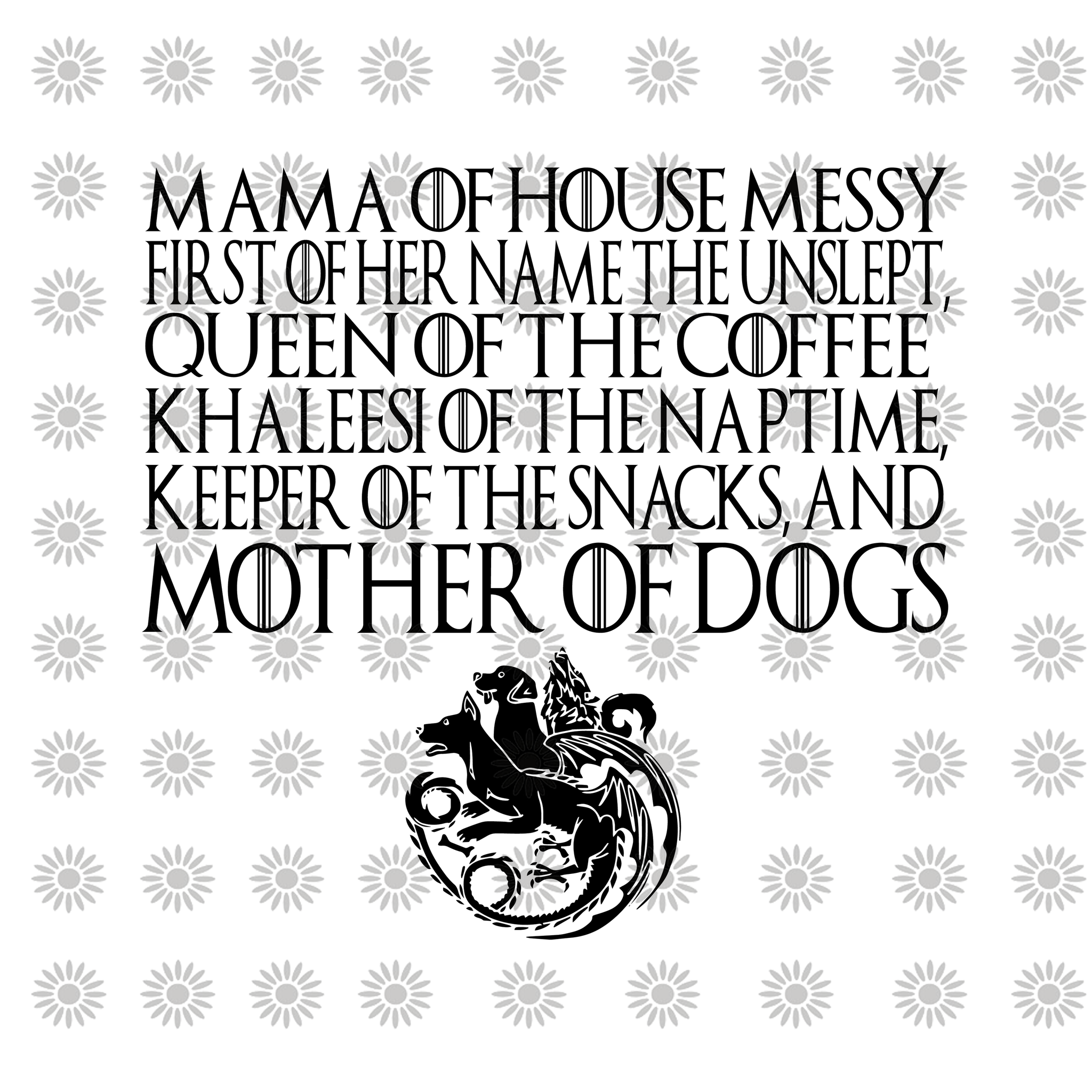 Download Mother Of Dogs Dogleesi Mother S Day Game Of Thrones Svg Game Of T Buydesigntshirt