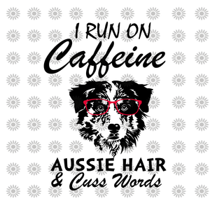 Download I Run On Caffeine Aussie Hair Cuss Words Svg I Run On Caffeine Auss Buydesigntshirt