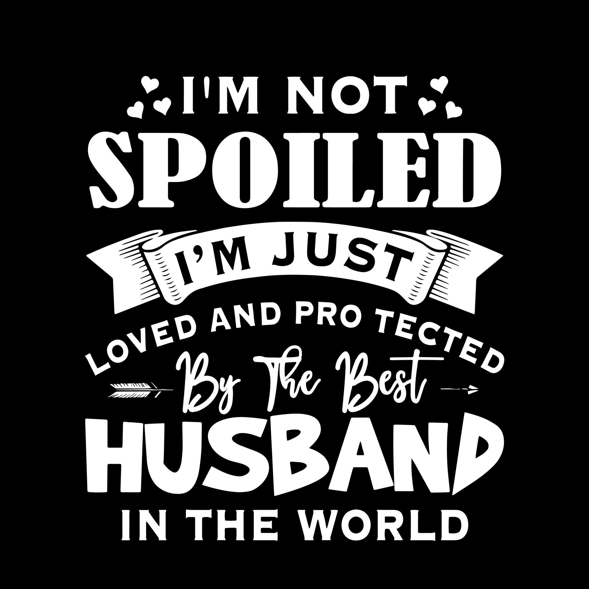 Download I M Not Spoiled I M Just Husband In The World Svg I M Not Spoiled I M Buydesigntshirt