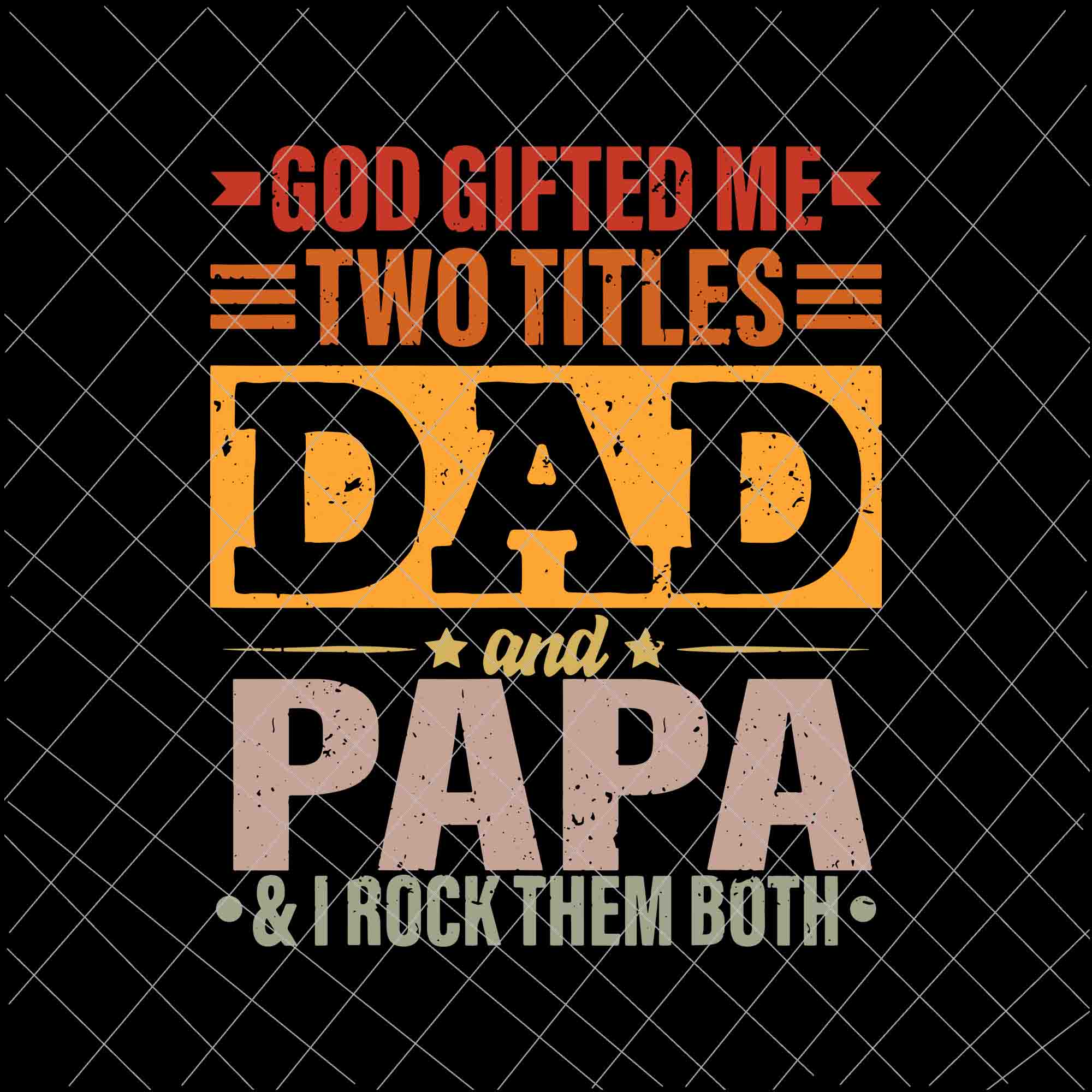 Download God Gifted Me Two Titles Dad And Papa Svg Funny Father S Day Svg Quo Buydesigntshirt