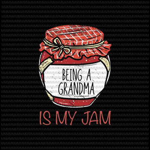 Download Being A Grandma Is My Jam Svg Meme Quote Svg Fun Grandma Svg Meme Q Buydesigntshirt