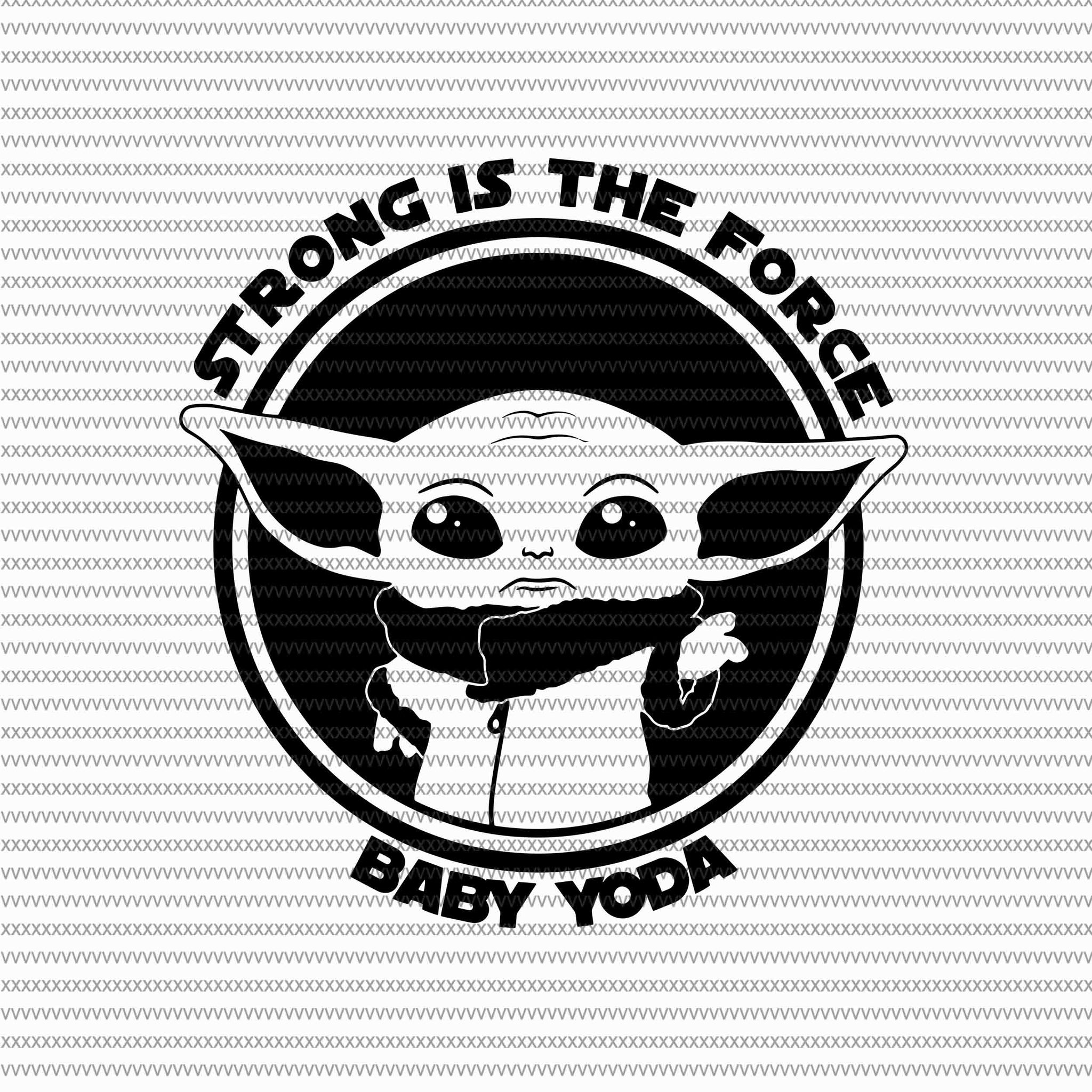 Download Strong Is The Force Baby On Board Baby Yoda Svg Baby Yoda Vector B Buydesigntshirt