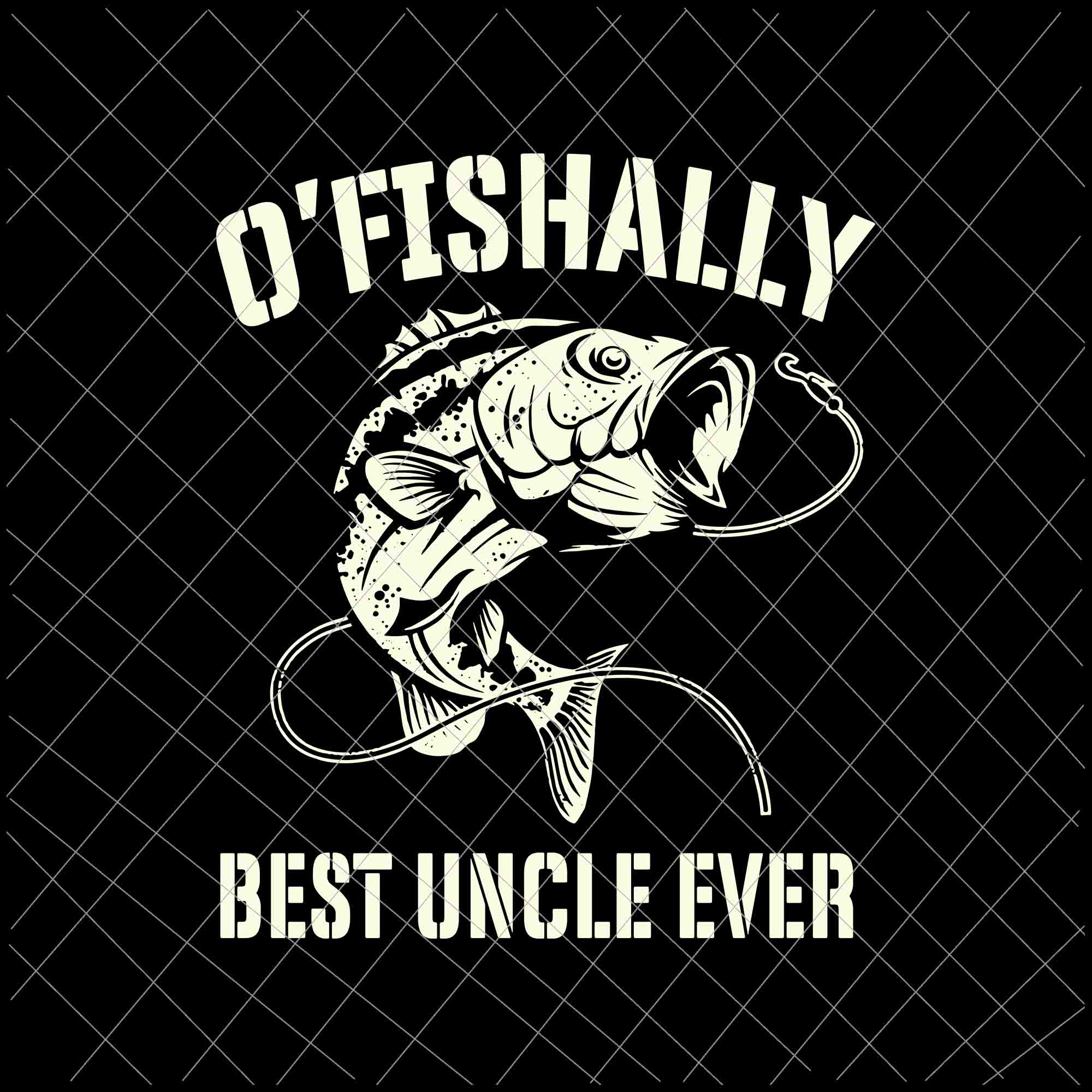 Download O Fishally Best Uncle Ever Svg Funny Fishing Fisherman Svg Best Uncl Buydesigntshirt