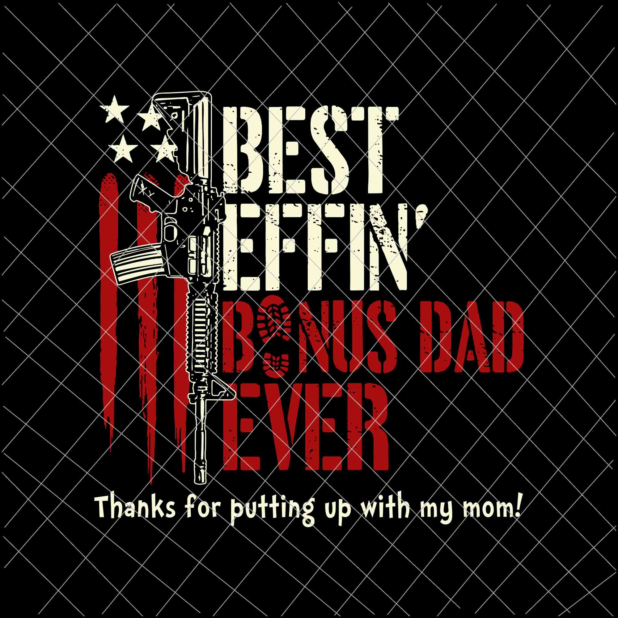 Download Best Effin Bonus Dad Ever Svg Daddy Gun Rights American Flag Svg Fa Buydesigntshirt