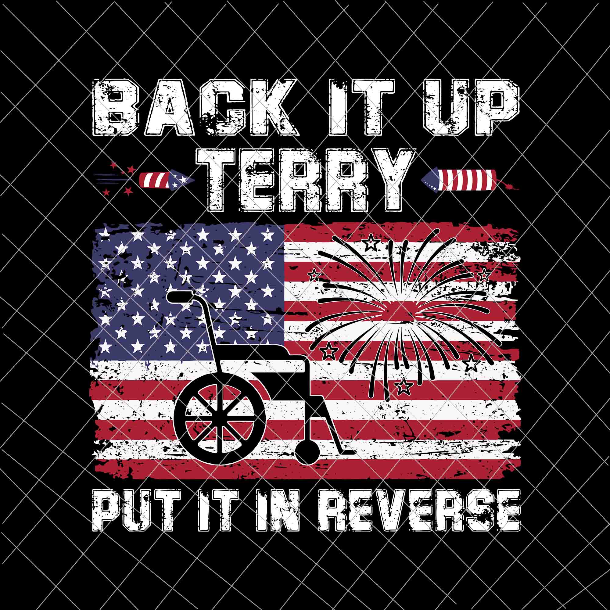 Download Back It Up Terry Svg Put It In Reverse Svg 4th Of July Svg Independ Buydesigntshirt