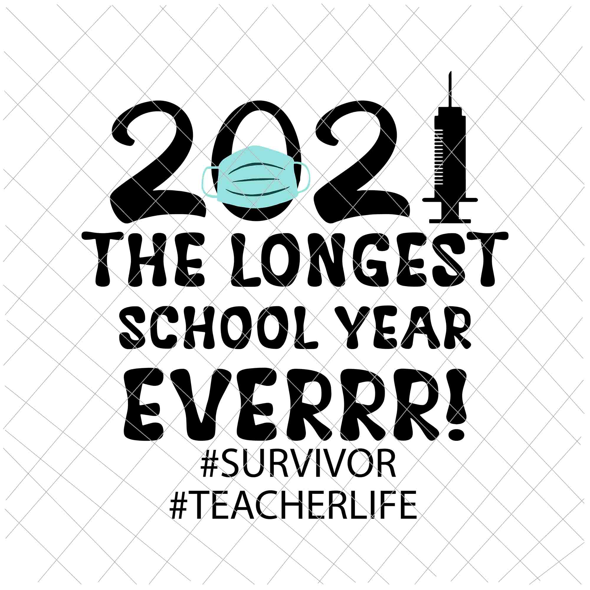 Download The Longest School Year Ever Svg Survivor Teacher School Year 2021 Sv Buydesigntshirt