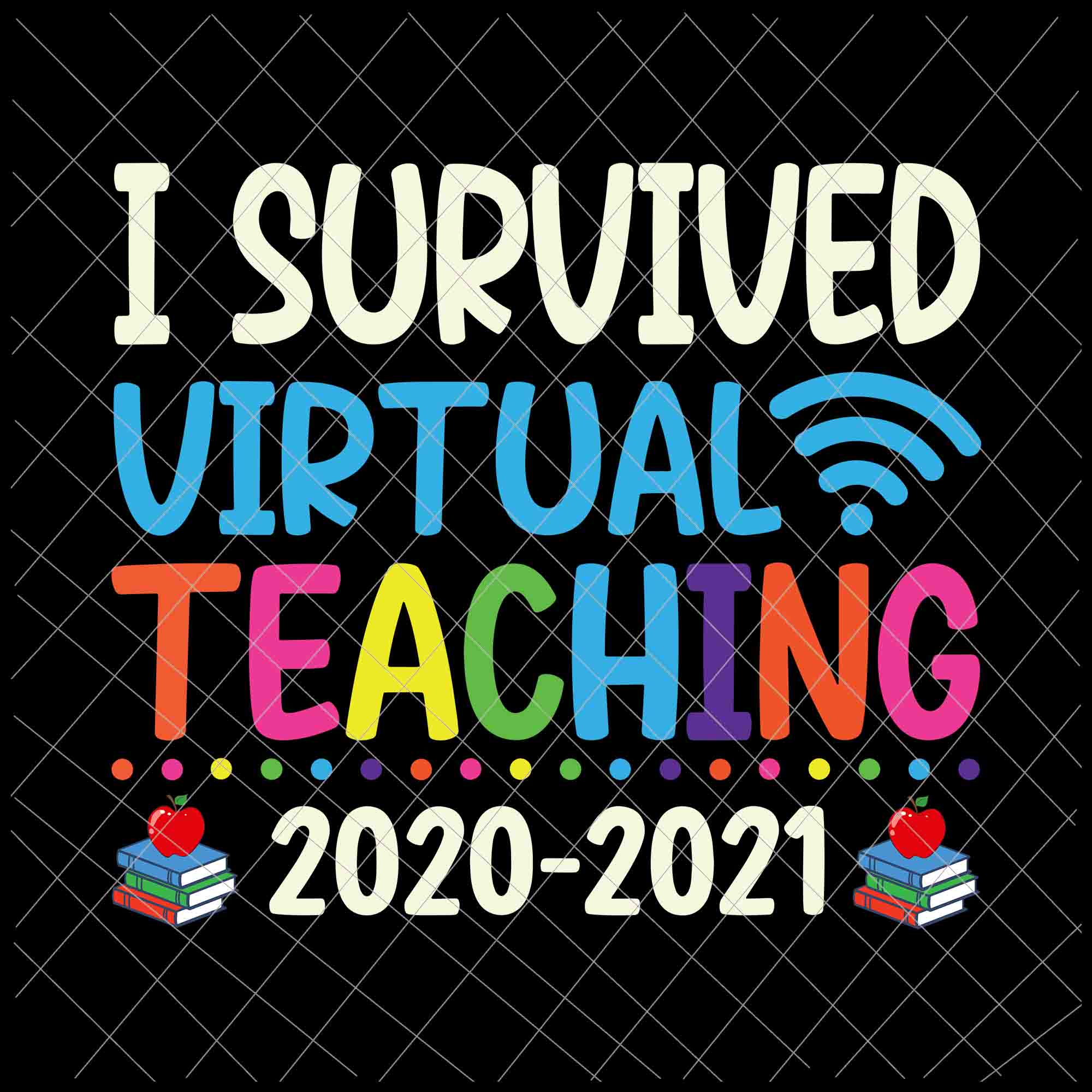 Download I Survived Virtual Teaching 2021 Svg End Of Year Teacher Remote Svg Buydesigntshirt