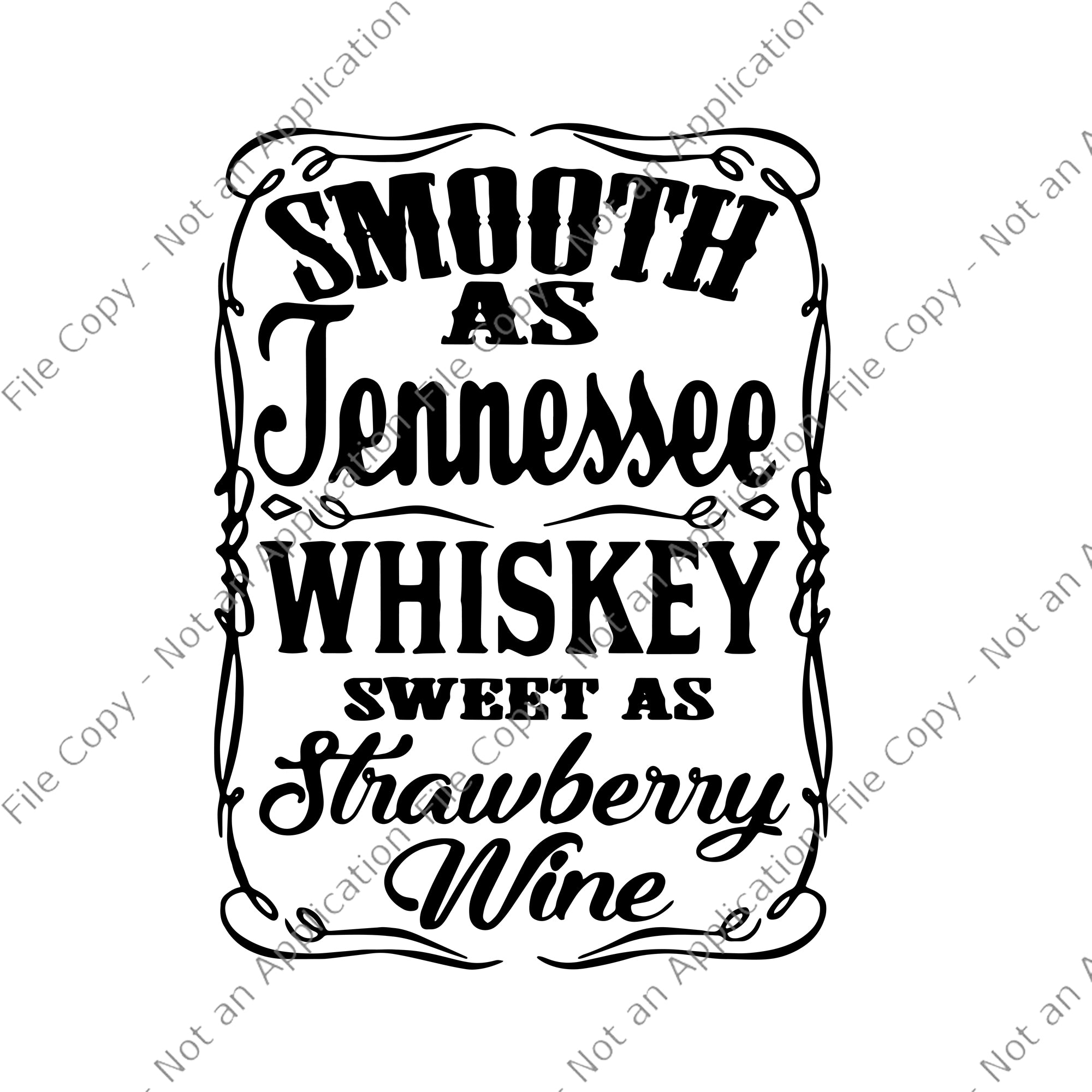 Download Smooth As Tennessee Whiskey Sweet As Strawberry Wine Png Smooth As Te Buydesigntshirt