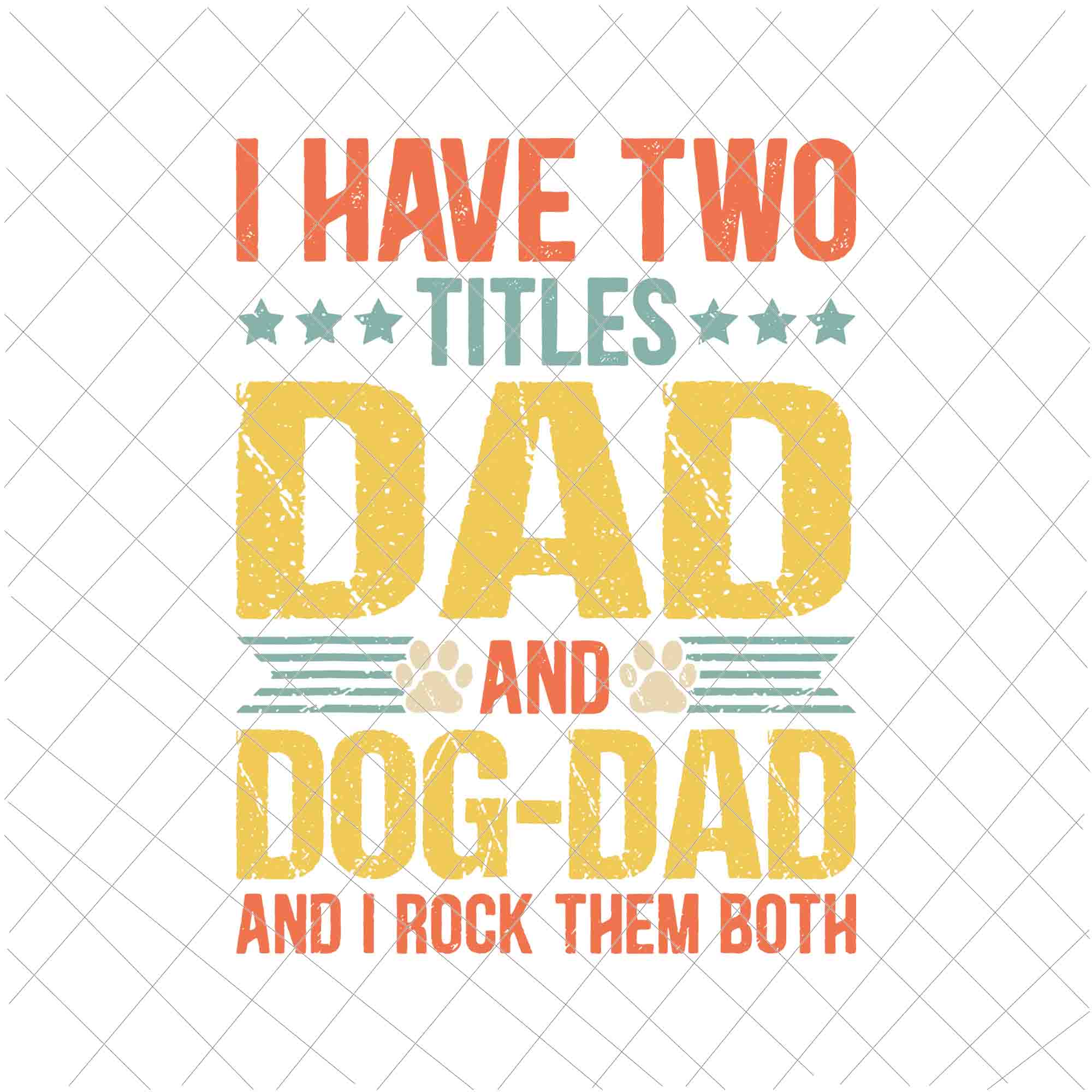 Download I Have Two Titles Dad And Dog Dad Svg Dog Lover Dad Funny Puppy Fathe Buydesigntshirt