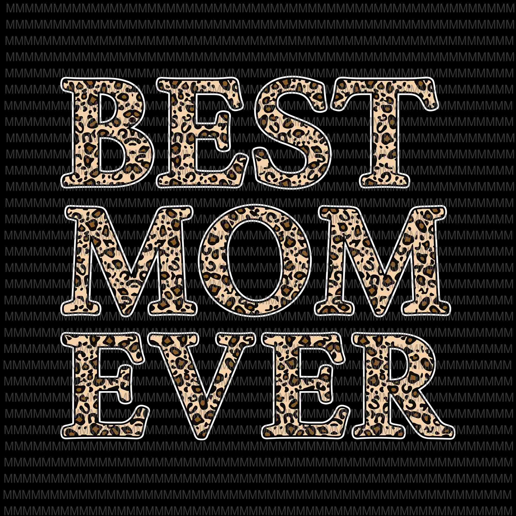 Best Mom Ever Leopard Pattern Svg Mother S Day Mama Birthday Svg Leo Buydesigntshirt