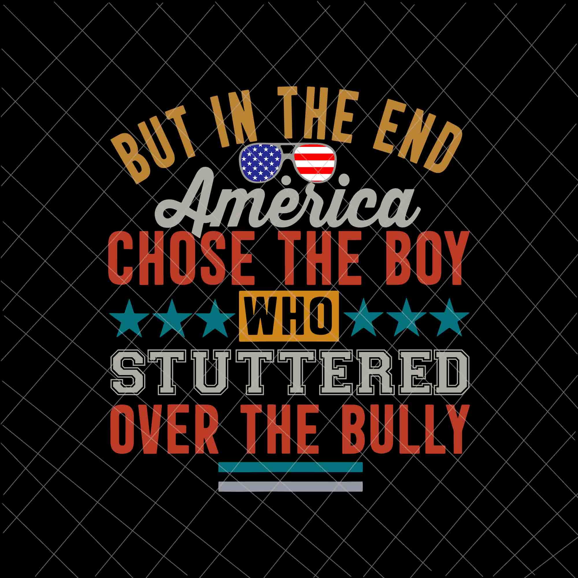 Download But In The End America Chose The Boy Who Stuttered Over The Bully Fun Buydesigntshirt