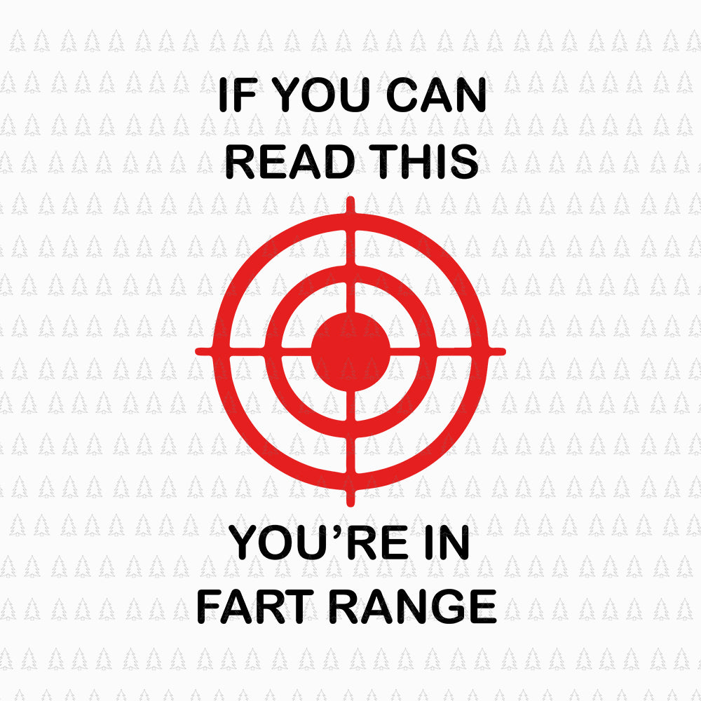 If You Can Read This You're In Fart Range, If You Can Read This You're In Fart Range SVG, If You Can Read This You're In Fart Range png, eps, dxf, ai file