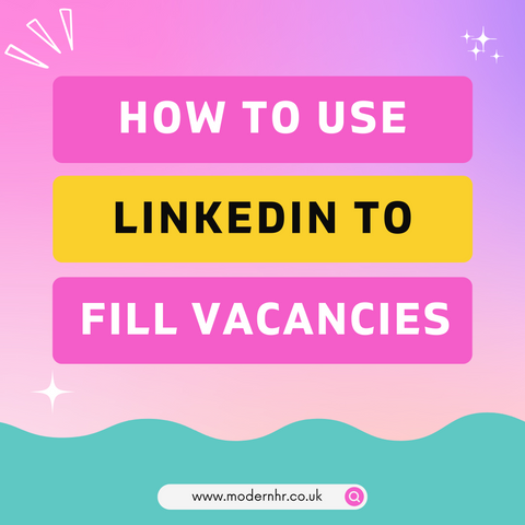 How to use LinkedIn to fill your job vacancies for UK Small Business | Modern HR
