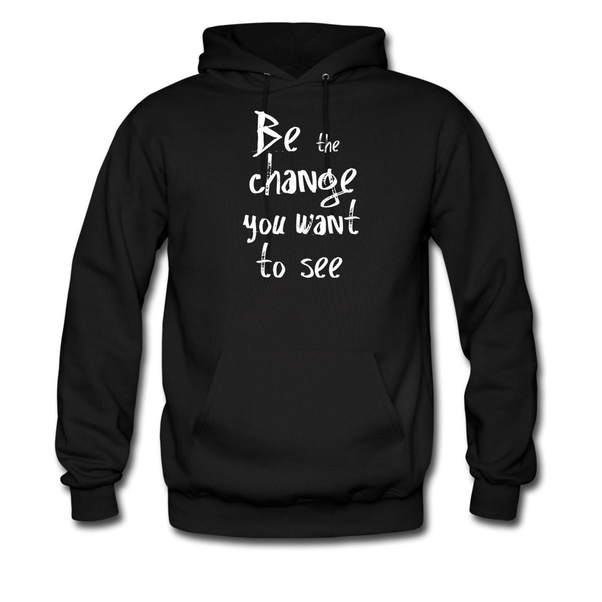 Be the change you want to see hoodie