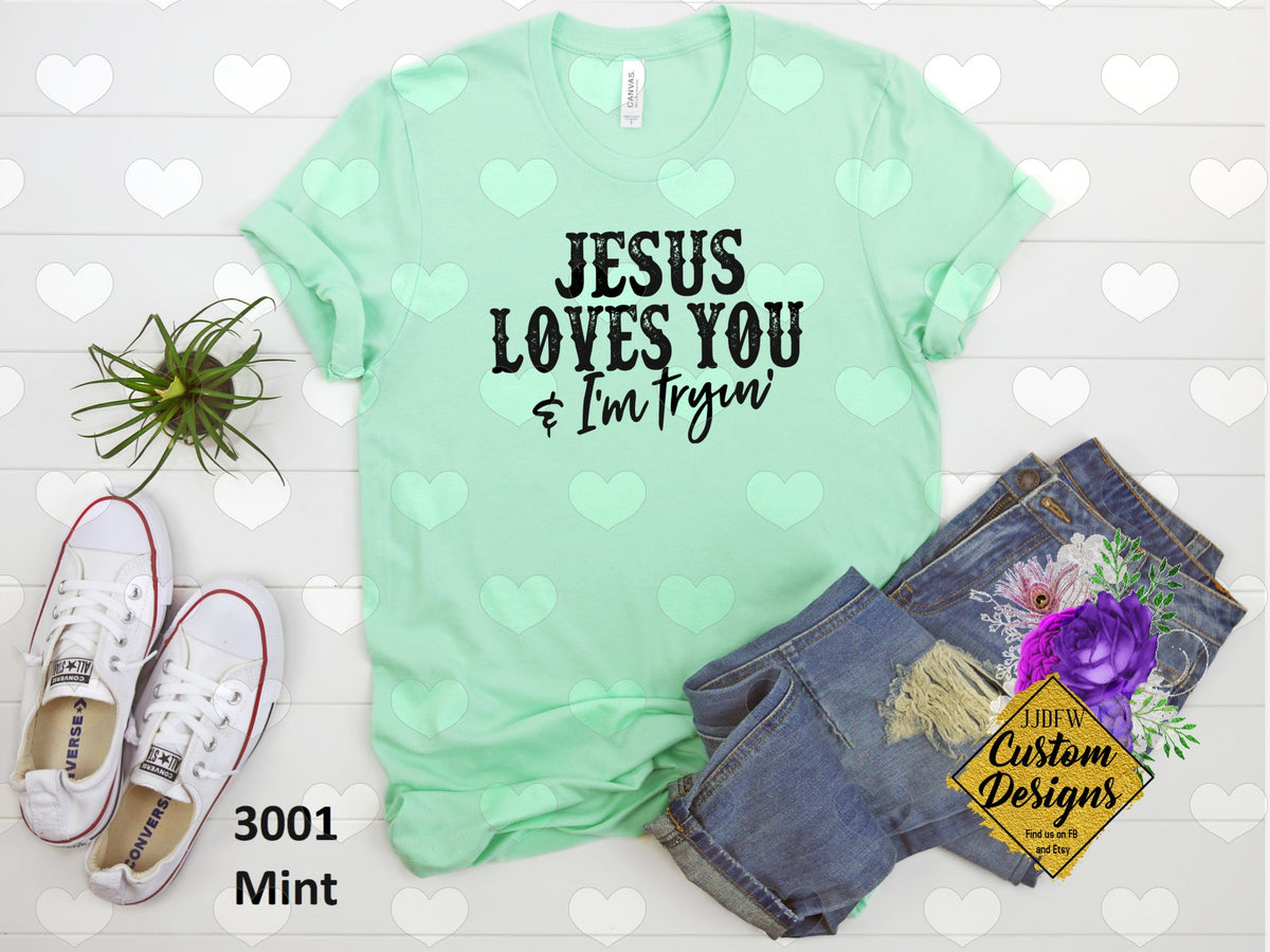 Download Jesus Loves You and I'm Trying. Screen Print Transfer RTS ...