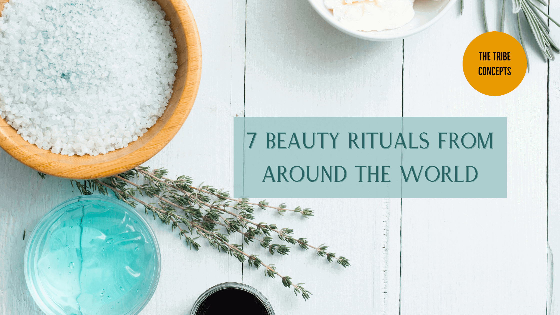 7 Ancient Beauty Rituals From Around The World | TheTribeConcepts | The Tribe Concepts | Tribe Concepts | Organic skin and hair care brand