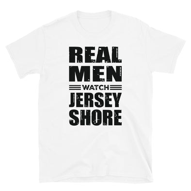 Real Men Watch Jersey Shore - T-Shirt - real men t-shirts, Men funny T-shirts, Men sport & fitness Tshirts, Men hoodies & sweats