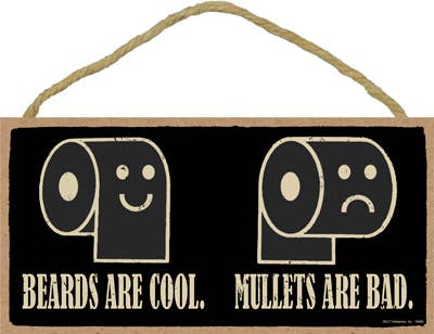 Beards are Cool..Mullets are Bad Wood Sign