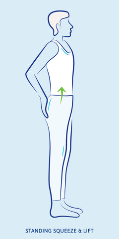 Stand with hands on backside - squeeze pelvic floor and lift