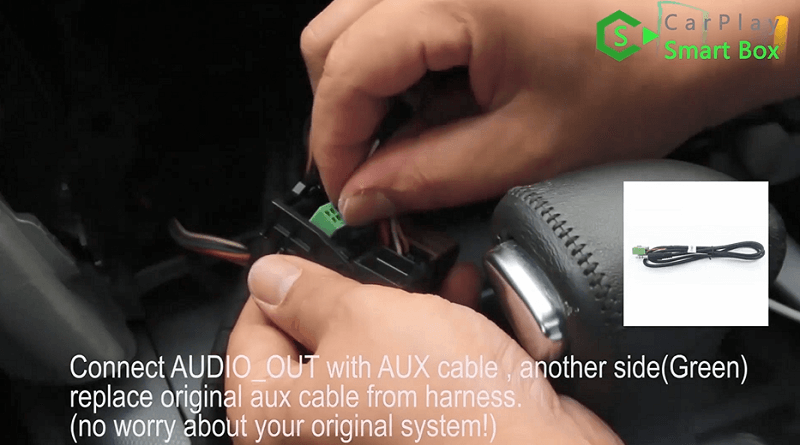 8.Connect AUDIO_OUT with AUX cable, another side (Green) replace coginal aux cable from harness.(Don't worry about your original system.)