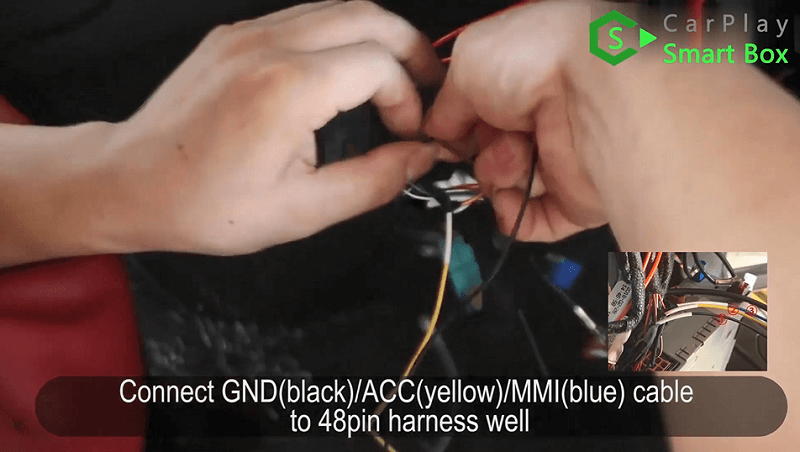 8.Connect GND(black) ACC(yellow) MMI(blue) cable to 48pin harness well.